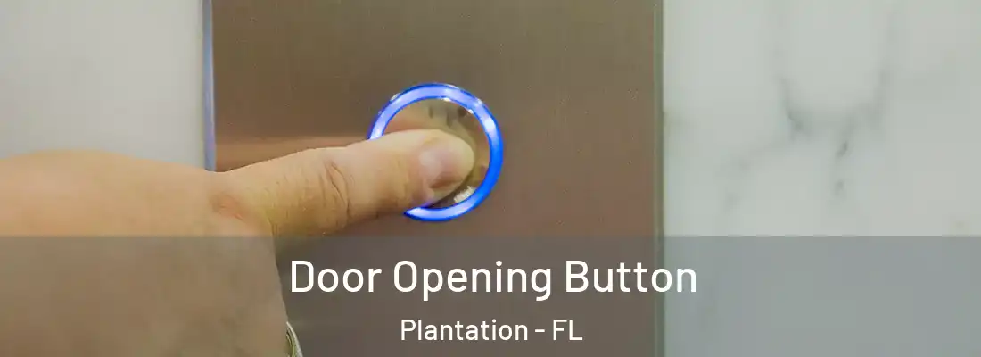  Door Opening Button Plantation - FL