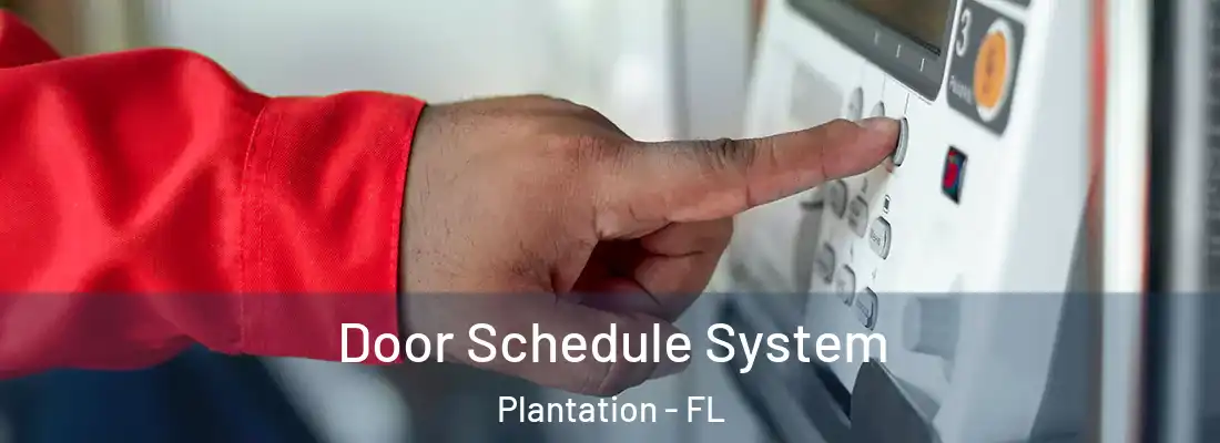  Door Schedule System Plantation - FL