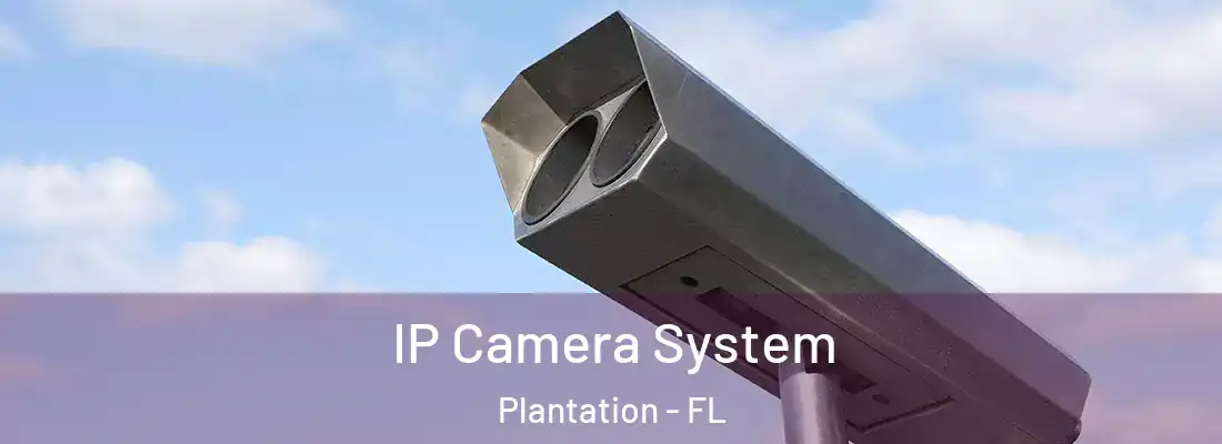  IP Camera System Plantation - FL