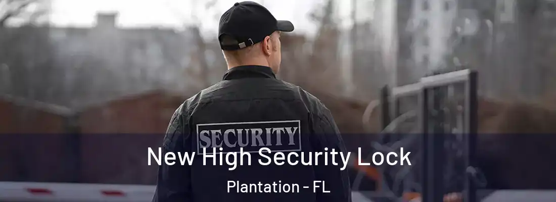  New High Security Lock Plantation - FL