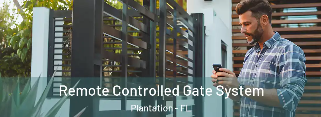  Remote Controlled Gate System Plantation - FL