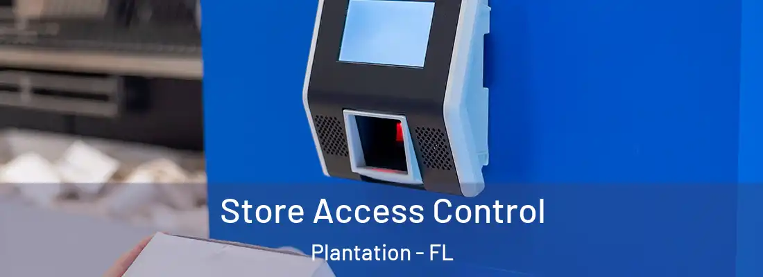  Store Access Control Plantation - FL