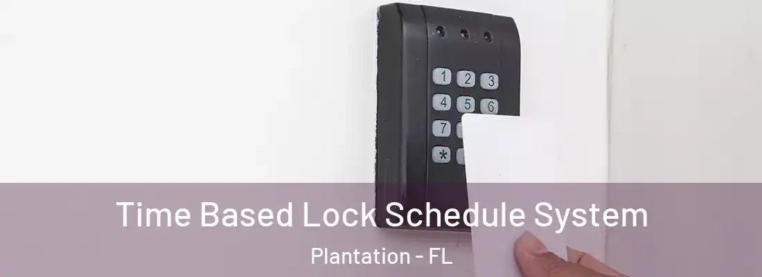  Time Based Lock Schedule System Plantation - FL